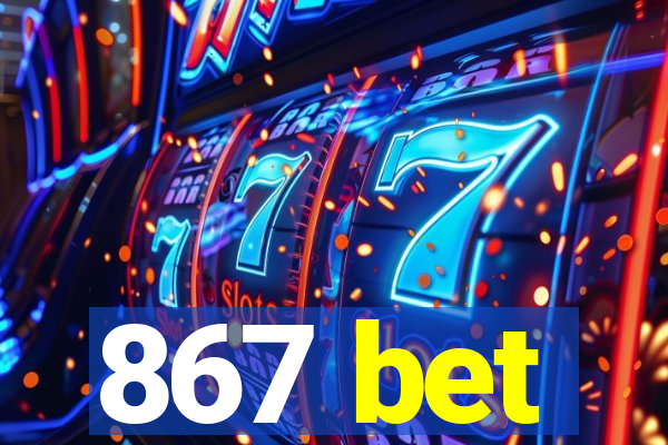 867 bet